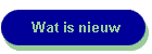 Wat is nieuw